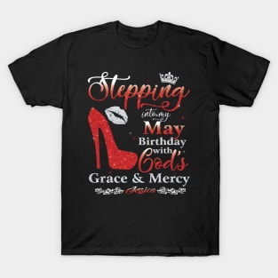 Stepping Into My May Birthday with God's Grace & Mercy T-Shirt